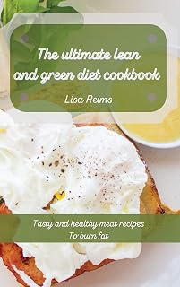 Lean and Green Diet Cookbook: Delicious green recipes to burn fat and boost your health