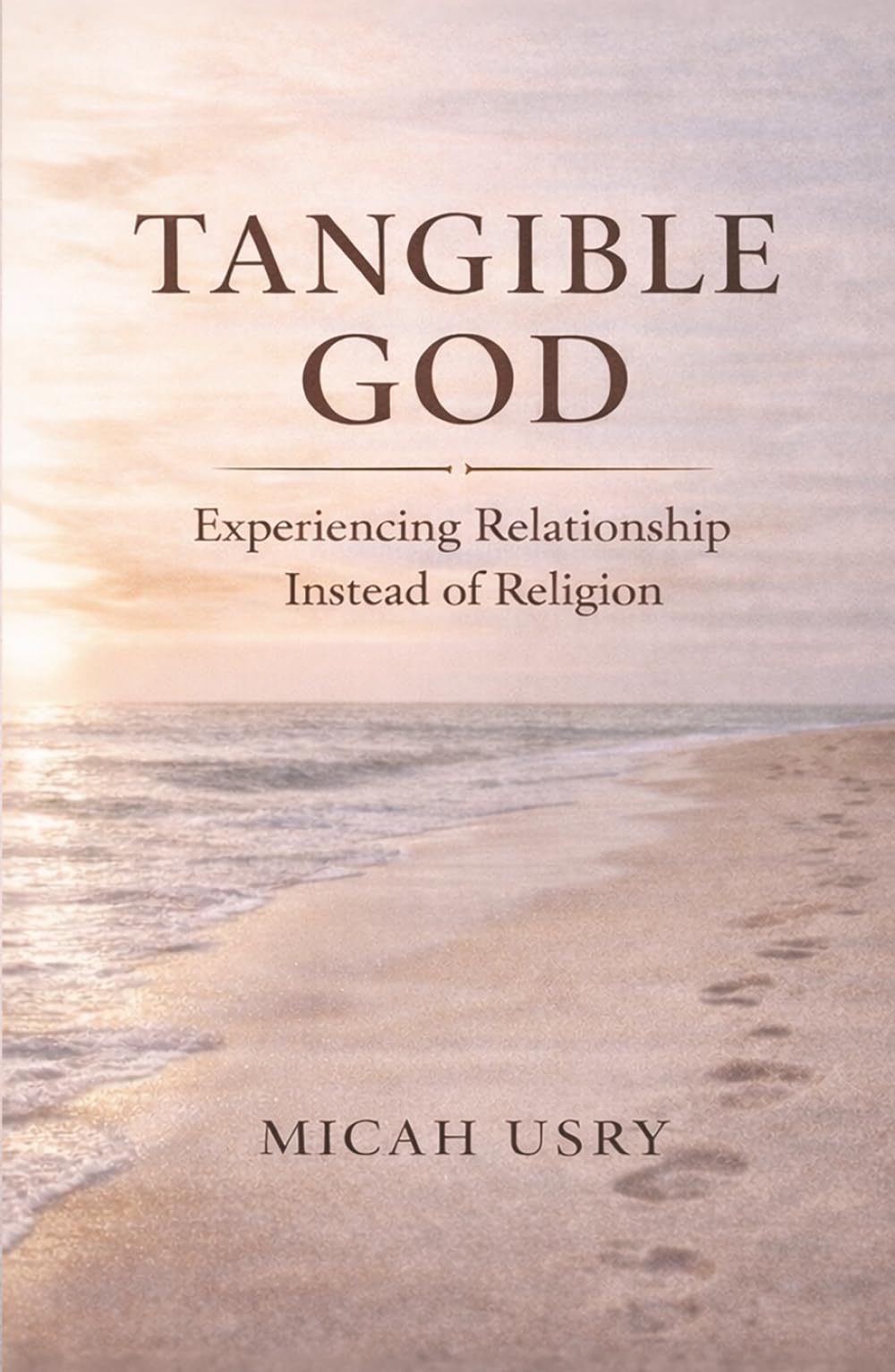 Tangible God: Experiencing Relationship Instead of Religion