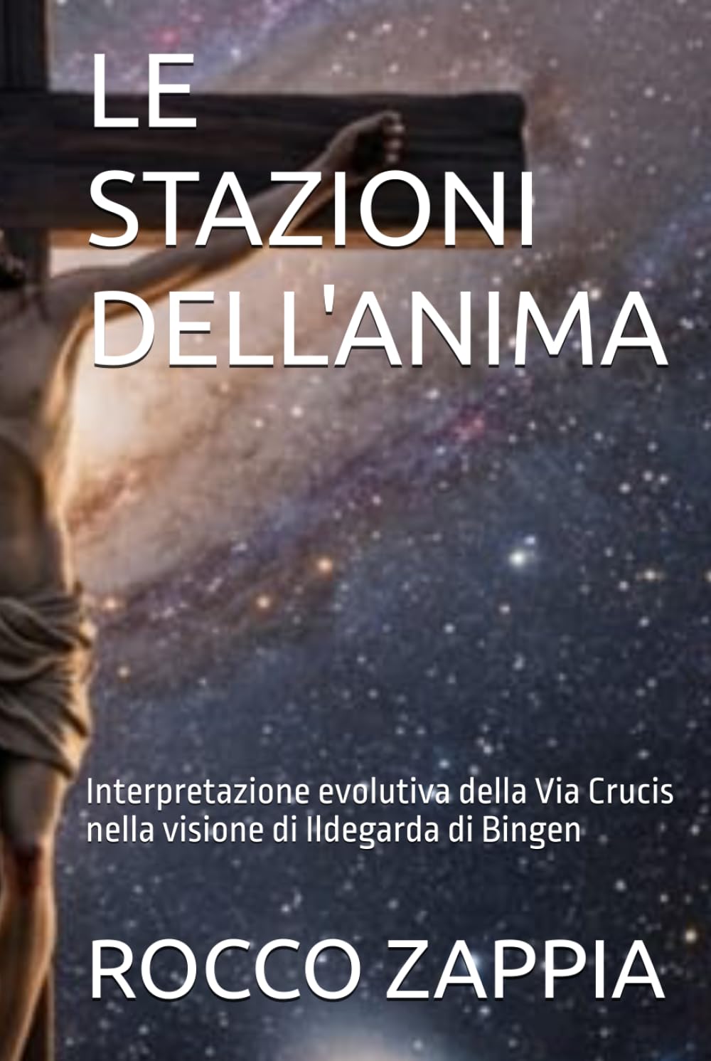LE STAZIONI DELL'ANIMA: Interpretazione evolutiva della Via Crucis nella visione di Ildegarda di Bingen (MEDICINA SPIRITUALE)