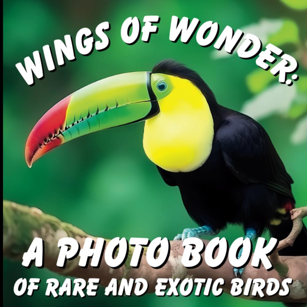 Wings of Wonder: A Photo Book of Rare and Exotic Birds: A Stunning Collection of 20 Captivating Bird Species From Around the World! (Nature's Wonders: ... of Nature Picture Books For Kids and Adults!)