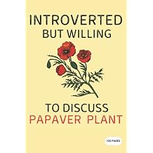 Composition Notebook Introverted But Willing To Discuss Papaver Plant College Ruled Lined Pages 6 x 9 Inches