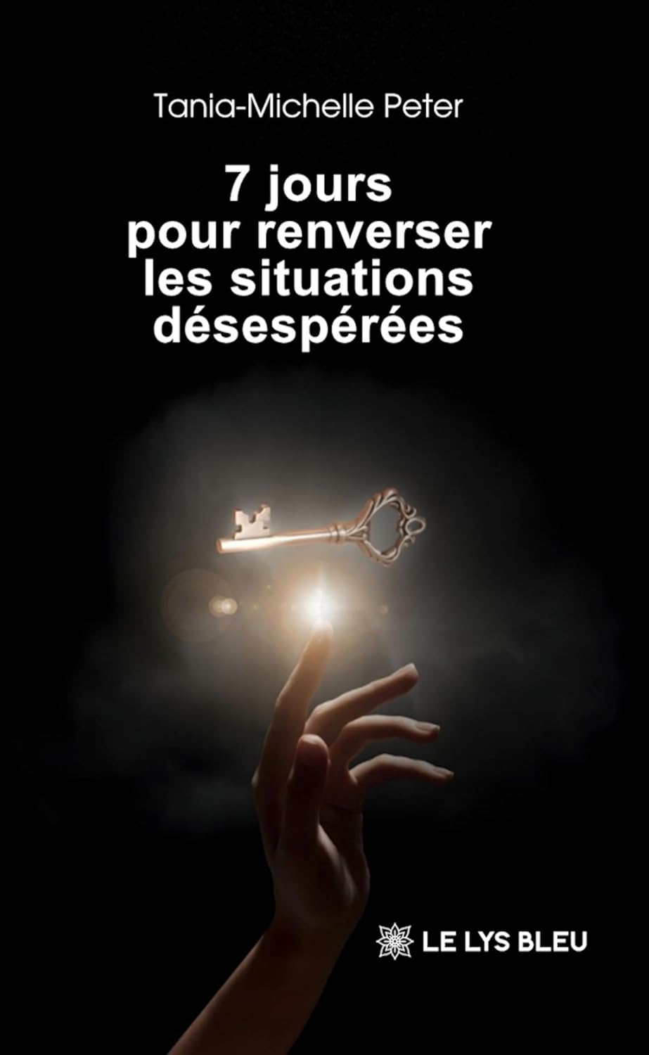 7 jours pour renverser les situations désespérées (French Edition)