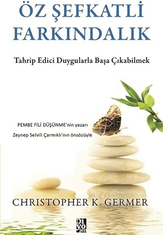 &Ouml;z Şefkatli Farkındalık: Tahrip Edici Duygularla Başa &Ccedil;ıkabilmek