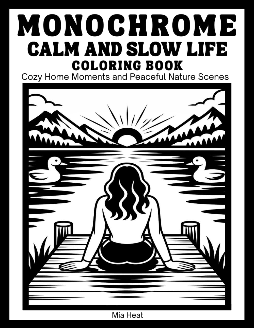 Monochrome Calm and Slow Life Coloring Book: Cozy Home Moments and Peaceful Nature Scenes - 50 Easy One Color Illustrations for Adults to Stress Relief and Relaxation