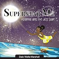 Superstar Me: Adanna and the Dog Star 1475121954 Book Cover