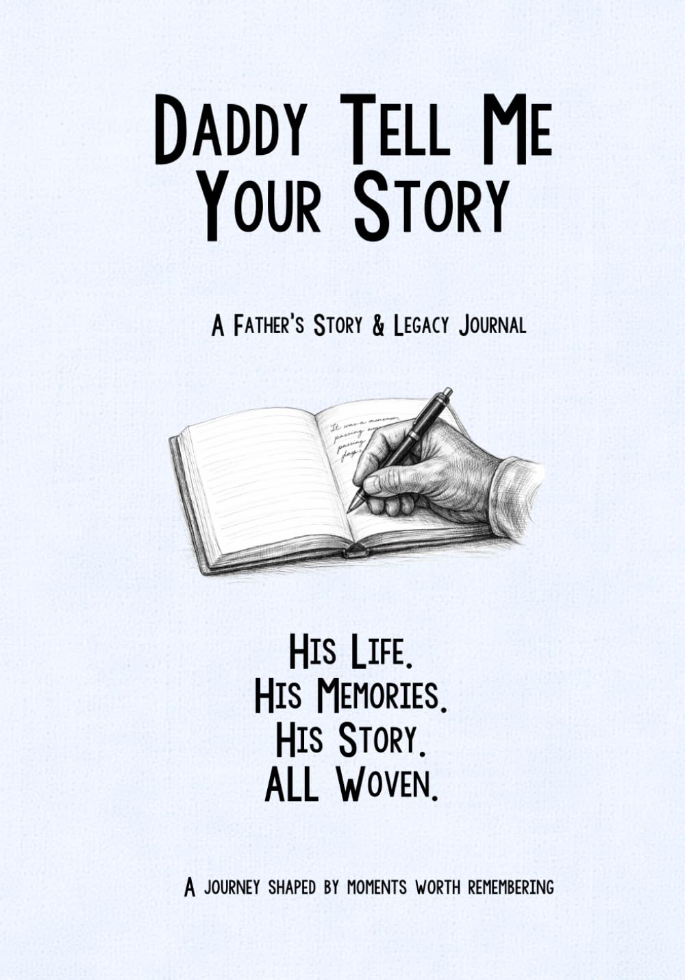 Daddy Tell Me Your Story: A Father's Story & Legacy Journal