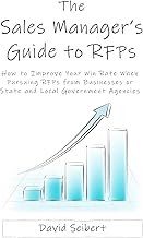 The Sales Manager's Guide to RFPs: How to Improve Your Win Rate When Pursuing RFPs From Businesses or State and Local Government Agencies