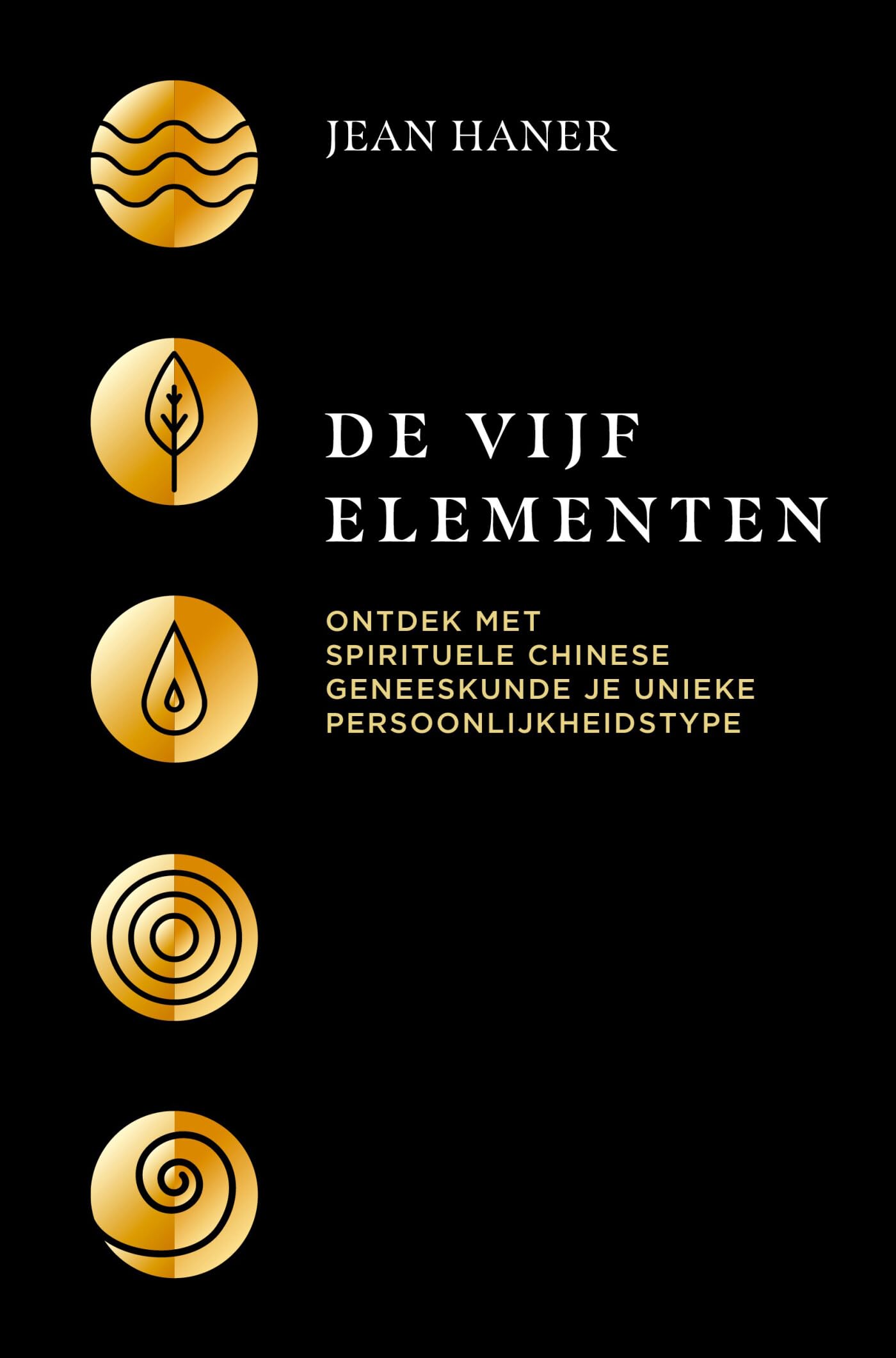 De vijf elementen: ontdek met spirituele Chinese geneeskunde je unieke persoonlijkheidstype