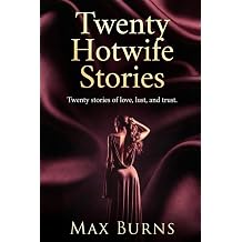 Twenty Hotwife Stories Twenty stories of love, lust, and trust