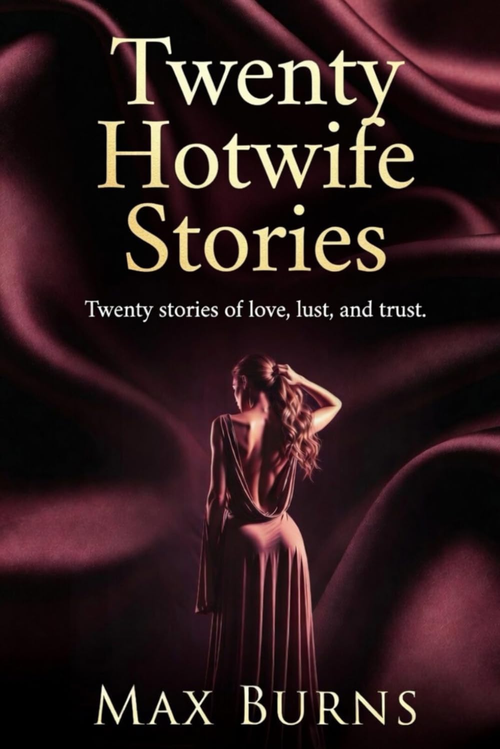 Twenty Hotwife Stories: Twenty stories of love, lust, and trust