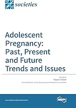 Adolescent Pregnancy: Past, Present and Future Trends and Issues