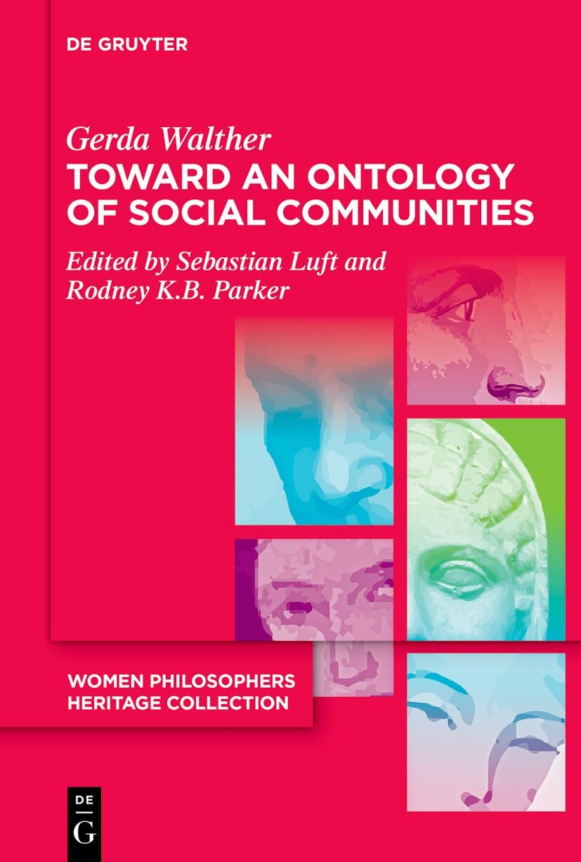 Toward an Ontology of Social Communities: With an Appendix on the Phenomenology of Social Communities: 3 (Women Philosophers Heritage Collection, 3)