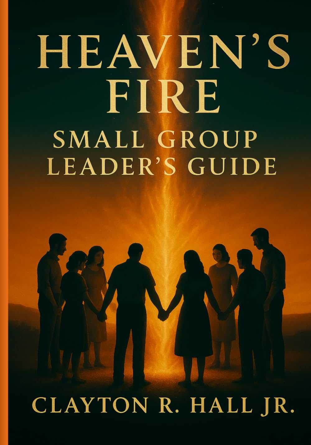 Heaven's Fire: Small Group Leader's Guide: Consume, Restore, Ignite (Elements of Heaven)