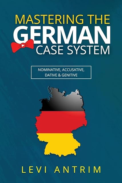 Portada de Mastering the German Case System: How to Speak German for Beginners and Intermediate Second Language Students [with Color-coded Examples and Sample ... Herr Antrim