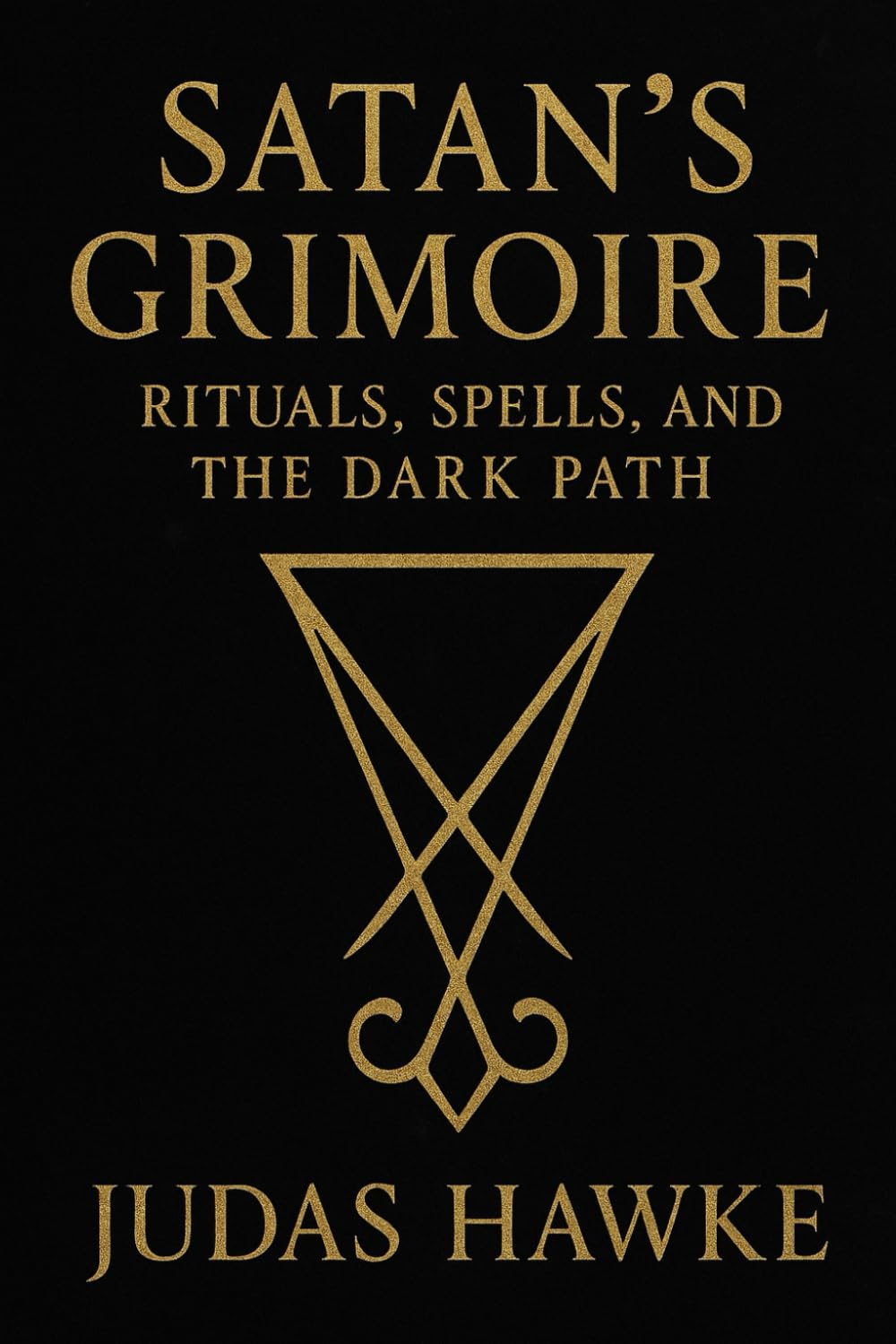 Satan's Grimoire: Rituals, Spells, and the Dark Path