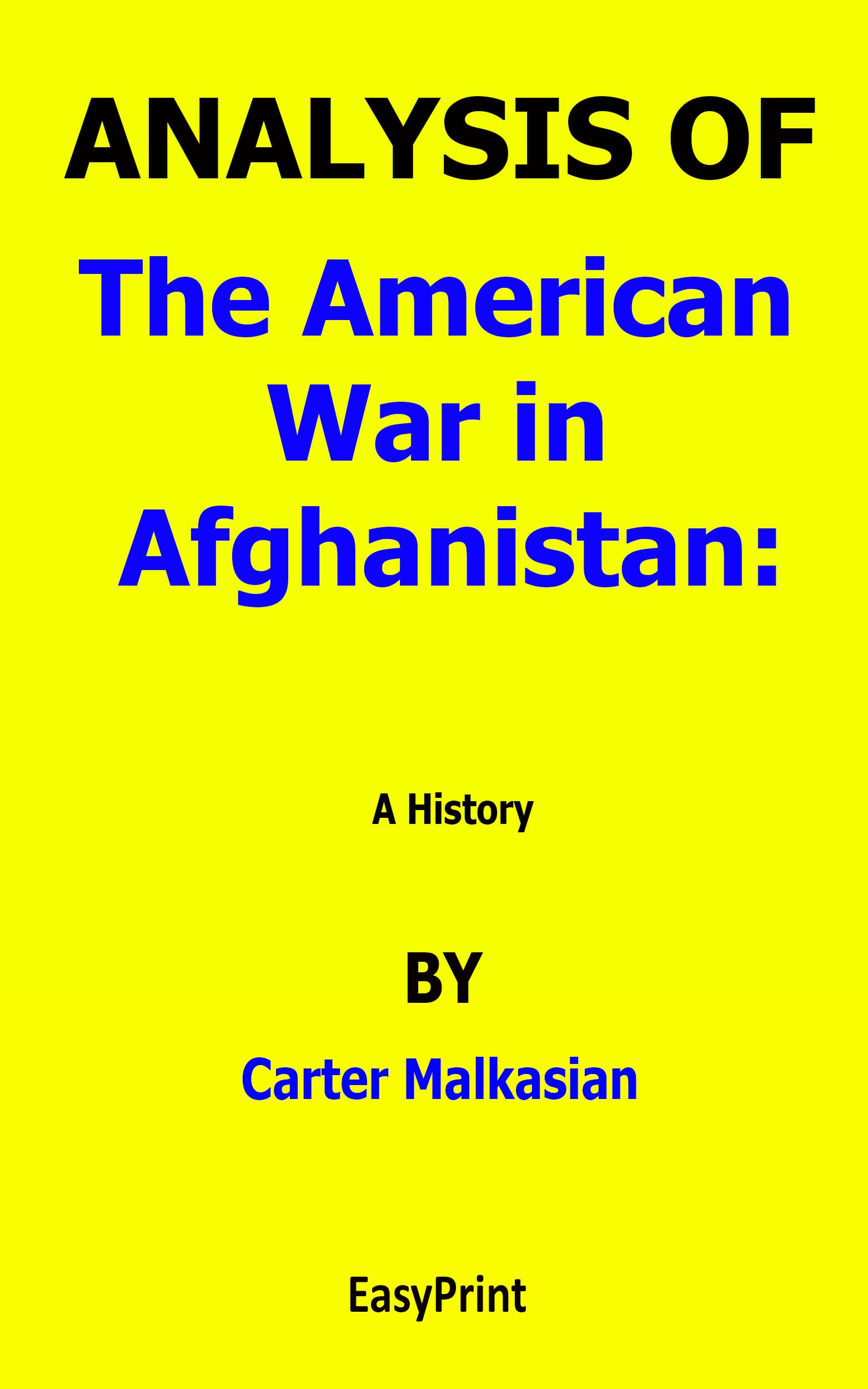 ANALYSIS OF The American War in Afghanistan A History By Carter Malkasian