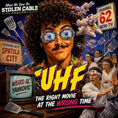 UHF - The Right Movie At The Wrong Time
