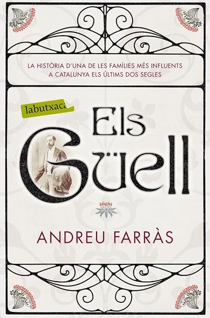Portada de Els Güell: La història d'una de les families més influents a Catalunya els últims dos segles