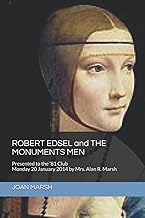 ROBERT EDSEL and THE MONUMENTS MEN: Presented to the '81 Club Monday 20 January 2014 by Mrs. Alan R. Marsh (Joan's Historical Nonfiction Books About Women and Men)