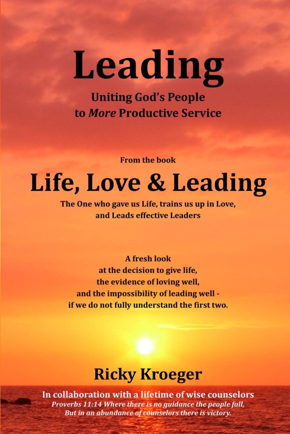 Leading - Uniting God's People to More Productive Service: From the Book Life, Love & Leading: 4 (Life, Love & Leading: The One who gave us Life, trains us up in Love, and Leads effective Leaders)