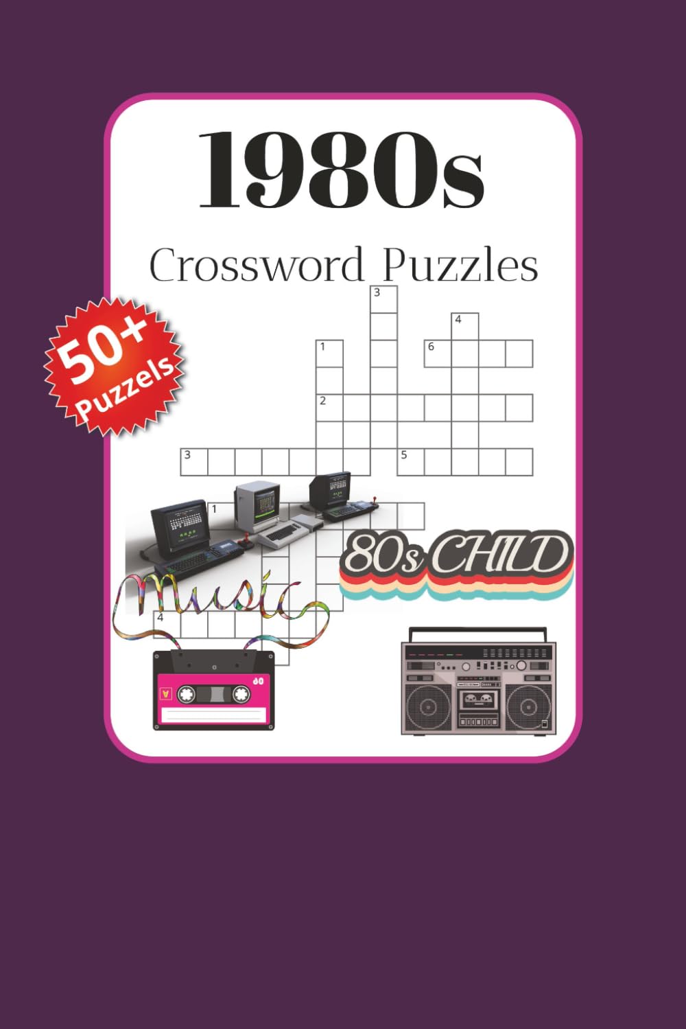1980s Crossword Puzzles: Crossword Puzzles about the 1980s | 6x9 inches 120 pages | 50+ puzzles | Gift for Vacation, Holiday and Relaxation