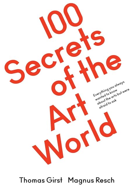 Portada de 100 Secrets of the Art World: Everything you always wanted to know about the arts but were afraid to ask
