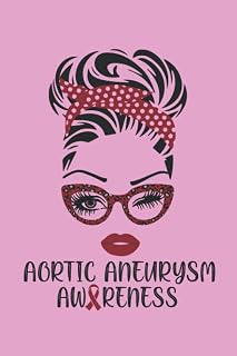 AORTIC ANEURYSM Awareness Lined Notebook: AORTIC ANEURYSM Journal 110 Pages 6x9 Inch for AORTIC ANEURYSM Warrior & AORTIC ANEURYSM Fighter