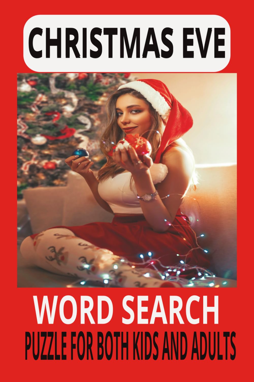 CHRISTMAS EVE WORLD SEARCH: Celebrate the Magic of Christmas Eve with 50+Engaging Word Searches — Fun Holiday Puzzles for Kids, Adults & Seniors”