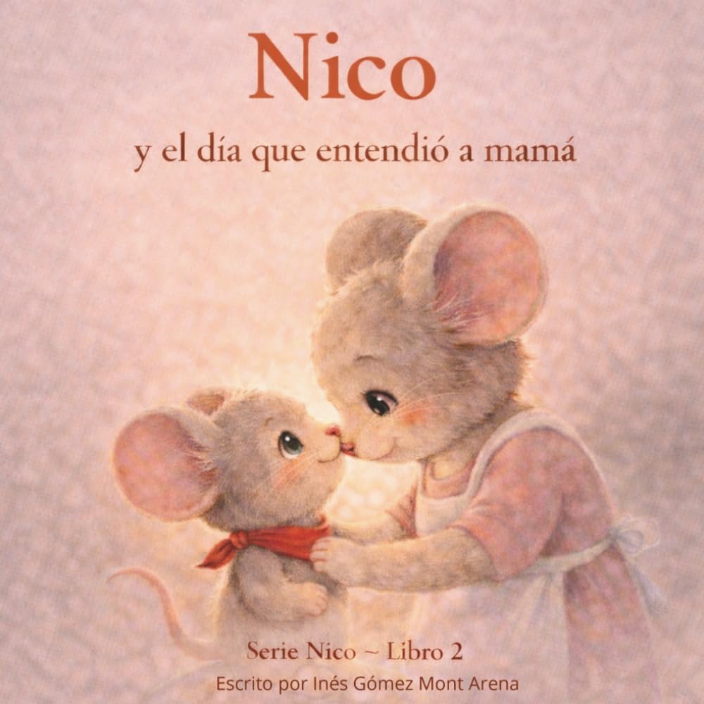 Nico y el día que entendió a mamá: Una historia sobre empatía, emociones y el amor detrás del cansancio (Serie Nico)