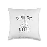 Ok, but first COFFEE | Caffeine Lover Throw Pillow