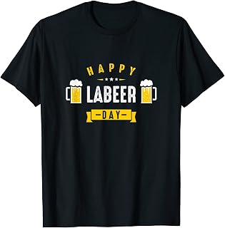 Happy Labeer Day Funny Weekend Labor Day Beer Lovers T-Shirt