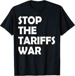 Stop the tariffs war Anti Trump economic policies Trade War T-Shirt