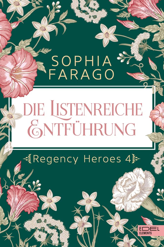 Edel Elements - Ein Verlag Der Edel Verlagsgruppe Die Listenreiche Entführung: Regency Heroes 4