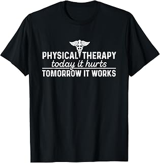 Physical Therapy Today It Hurts - Physical Therapist Shirt T-Shirt