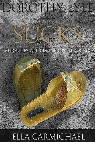 Dorothy Lyle In Sucks (The Miracles and Millions Saga)