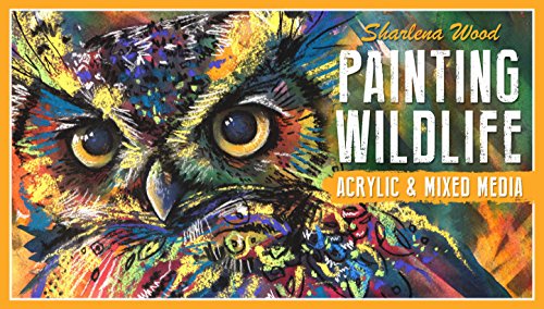 Painting Wildlife: Acrylic & Mixed Media
