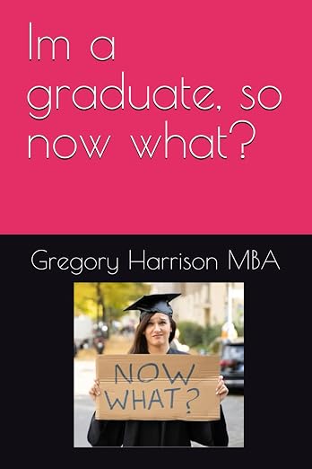 Cover of Im a graduate, so now what?