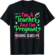Im A Teacher And Pregnant Funny Teachers Student T-Shirt