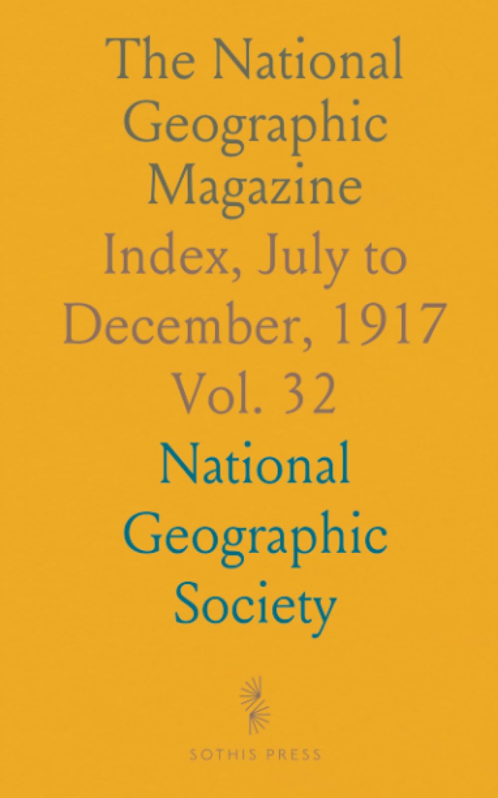 The National Geographic Magazine: Index, July to December, 1917