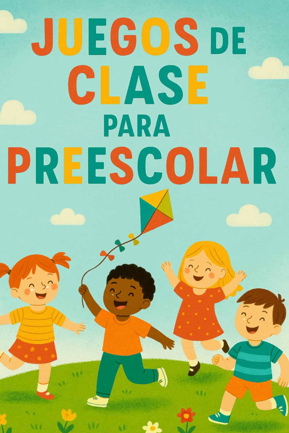 Juegos de Clase para Preescolar: Más de 40 Actividades Divertidas para Mover, Aprender y Conectar en el Aula