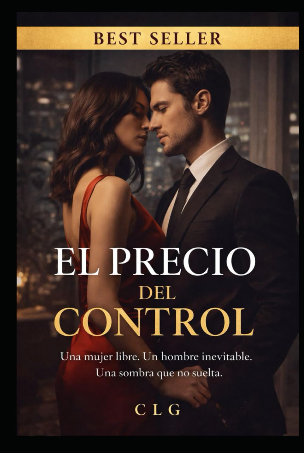 El precio del control: Una mujer libre. Un hombre inevitable. Una sombra que no suelta.