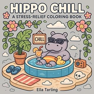 HIPPO CHILL – A Stress-Relief Coloring Book for Kids and Adults