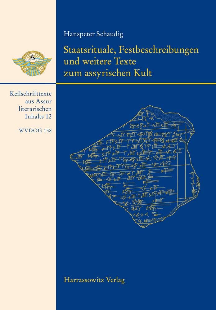 Staatsrituale, Festbeschreibungen Und Weitere Texte Zum Assyrischen Kult: Keilschrifttexte Aus Assur Literarischen Inhalts 12 (Wissenschaftliche ... Der Deutschen Orient-Ge) (German Edition)