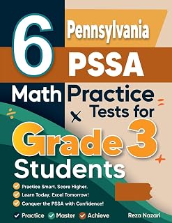 6 Pennsylvania PSSA Math Practice Tests for Grade 3 Students: A Complete Guide to Building Math Mastery and Excelling on the Pennsylvania PSSA Test