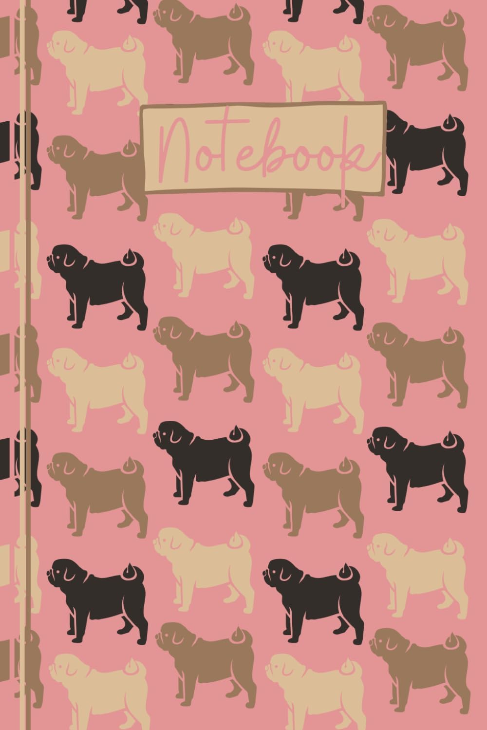 Pug Notebook: Cute Pug Lined Journal, The Perfect Novelty Pug Gift for a Dog Lover or Pet Owner - Pink