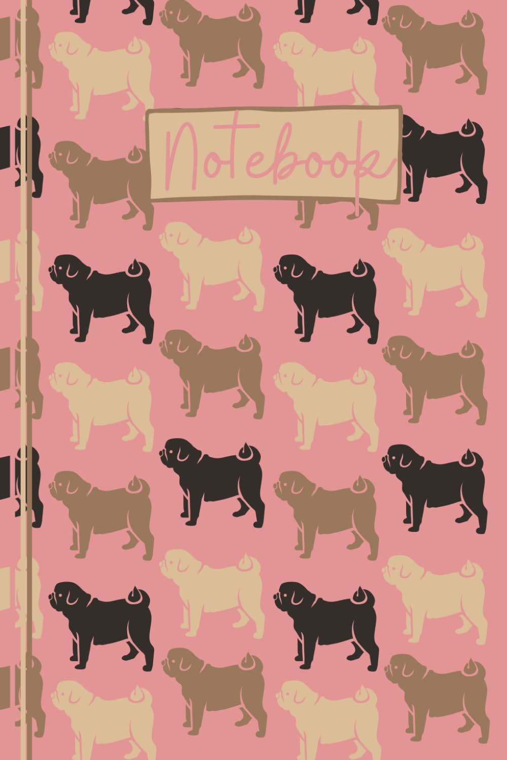 Pug Notebook: Cute Pug Lined Journal, The Perfect Novelty Pug Gift for a Dog Lover or Pet Owner - Pink