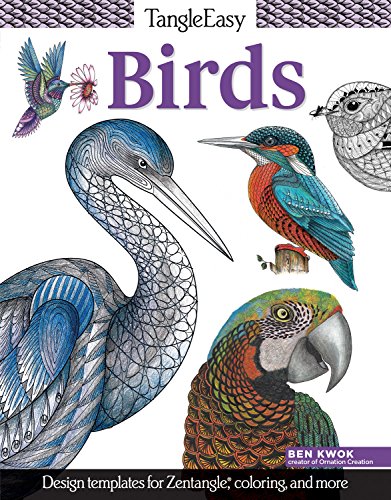 TangleEasy Birds: Design Templates for Zentangle (R), Coloring, and More (Design Originals) Tangle, Pattern, & Color Feathered Friends like Hummingbirds, Parrots, Owls, Songbirds, Peacocks, and Ducks