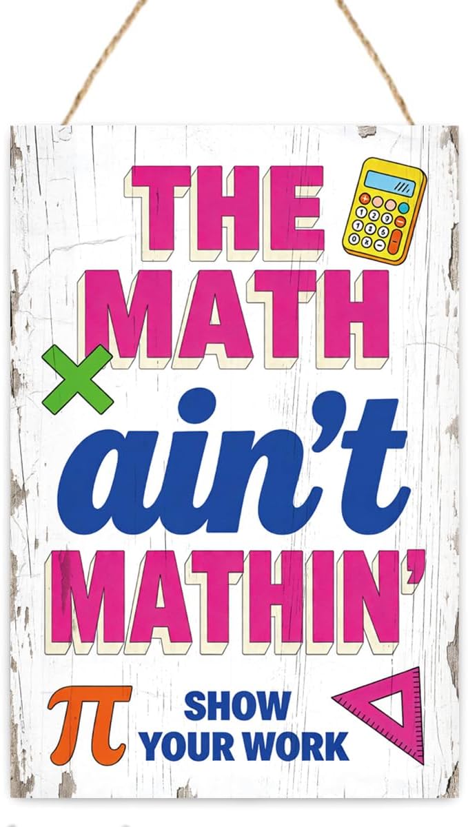 Funny Math Teahcher Door Sign,The Math Ain't Mathin' Sign