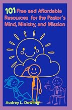 101 Free and Affordable Resources for the Pastor's Mind, Ministry, and Mission