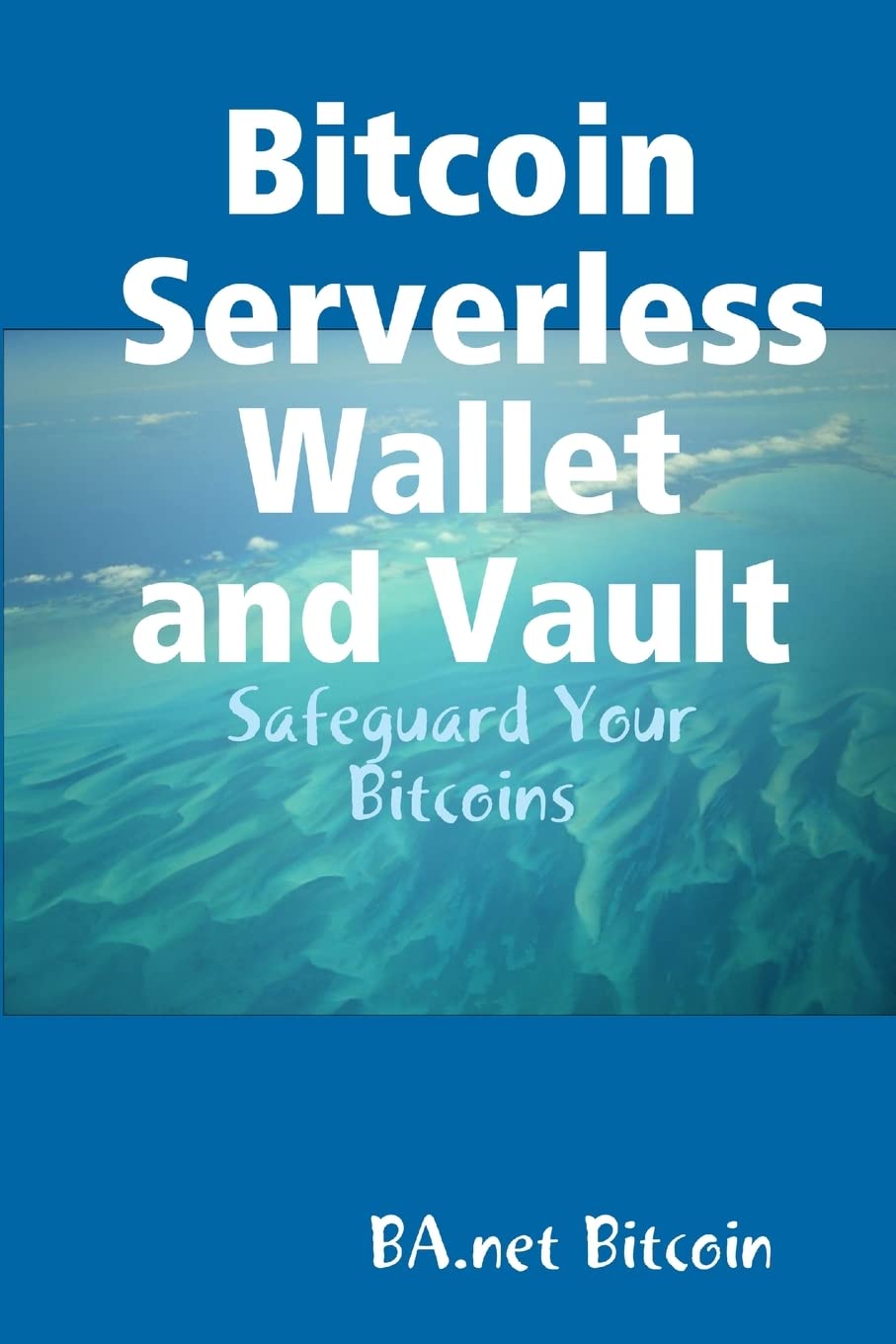 Buy Bitcoin Serverless Wallet and Vault - BA.net Book Online at Low Prices  in India | Bitcoin Serverless Wallet and Vault - BA.net Reviews & Ratings -  Amazon.in